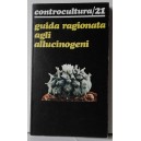 GUIDA   RAGIONATA  AGLI   ALLUCINOGENI  (Controcultura /21)
