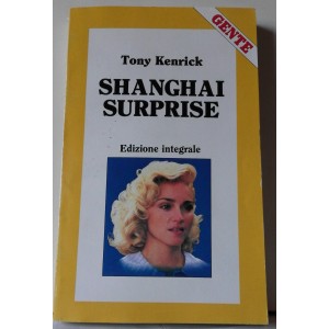 SHANGHAI  SURPRISE  - Tony Kenrick   (Edizione integrale /allegato a "GENTE")