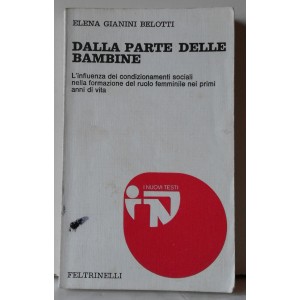 DALLA PARTE DELLE BAMBINE -  Elena Gianini Belotti    ( edizione  1976)Belotti    ( edizione  1976)