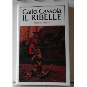 Carlo CASSOLA  - IL RIBELLE    (Rizzoli  /  1980)