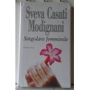 SVEVA CASATI MIDIGNANI - SINGOLARE FEMMINILE (Romanzo)