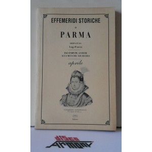 EFFEMERIDI STORICHE di PARMA  ordinate da Luigi Poncini  - Aprile