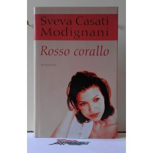 SVEVA  CASATI  MODIGNANI  - ROSSO  CORALLO   (Nuovo / romanzo )