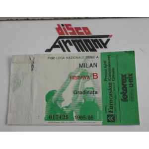 MILAN  Riserva B - Gradinata    1985  /  86   Serie A   Biglietto ingresso   