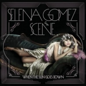 Selena Gomez & The Scene  - When the sun goes  down