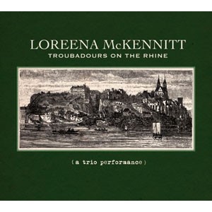 McKENNITT   Loreena-  Troubadours on the rhine