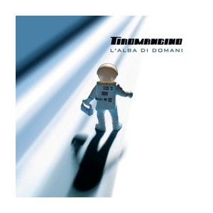 TIROMANCINO -  L'alba di domani