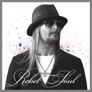 KID  ROCK   - Rebel Soul