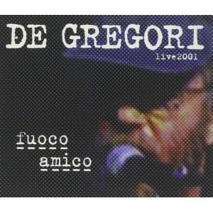  Francesco  DE GREGORI- Fuoco amico (live 2001)