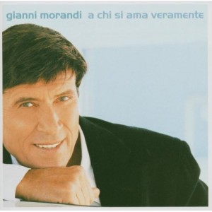 Gianni MORANDI -   A chi si ama veramente