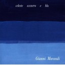  MORANDI Gianni - Celeste azzurro e blu