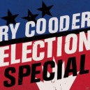 Ry COODER  - Election Special