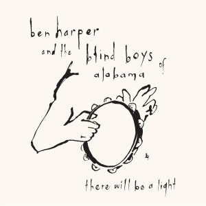 Ben HARPER   And The Blind Boys Of Alabama    - There will be a light