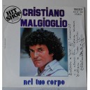 Cristiano MALGIOGLIO - Nel Tuo Corpo / Adesso io Ti Dico Basta