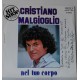 Cristiano MALGIOGLIO - Nel Tuo Corpo / Adesso io Ti Dico Basta 