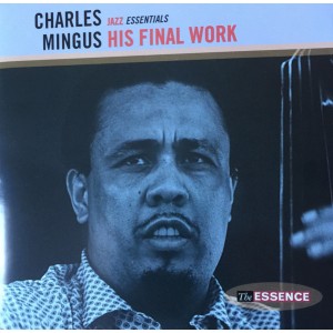 MINGUS Charles  -  his final work  - Jazz Essentials  (Cd Nuopvo er sigillato)