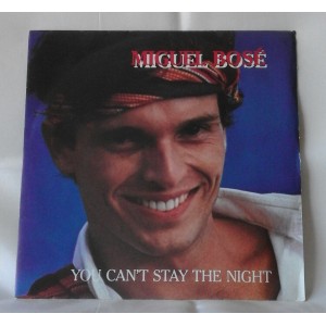Miguel BOSE'   - You Can't Stay The Night  / Ce La Fai   (Vinile  / 45  RPM)