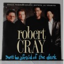 Robert CRAY - Don't be afraid of the dark / Smoking gun